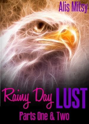 Rainy Day Lust: Books One & Two【電子書籍】[ Alis Mitsy ]