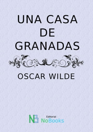 Una casa de granadas【電子書籍】[ Oscar Wilde ]