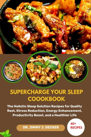 SUPERCHARGE YOUR SLEEP COOOKBOOK
