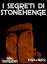 I Segreti di Stonehenge