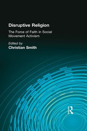 楽天楽天Kobo電子書籍ストアDisruptive Religion The Force of Faith in Social Movement Activism【電子書籍】