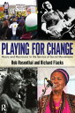 Playing for Change Music and Musicians in the Service of Social Movements【電子書籍】 Rob Rosenthal