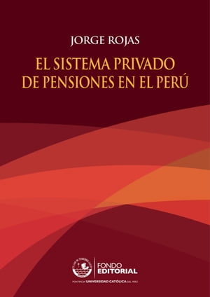 El sistema privado de pensiones en el Perú