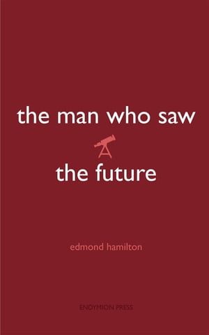 The Man Who Saw the Future【電子書籍】[ Ed