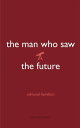 The Man Who Saw the Future【電子書籍】[ Ed