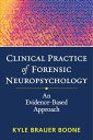 Clinical Practice of Forensic Neuropsychology An Evidence-Based Approach