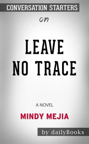 Leave No Trace: A Novel????????by Mindy Mejia??????? | Conversation Starters【電子書籍】[ dailyBooks ]