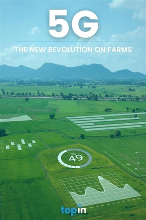 5G in Agribusiness: The New Revolution on Farms