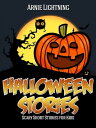 Halloween: Scary Short Stories for Kids【電子書籍】 Arnie Lightning