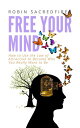 Free Your Mind How to Use the Law of Attraction to Become Who You Really Want to...
