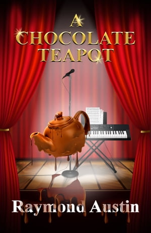 A Chocolate Teapot【電子書籍】[ Raymond Au