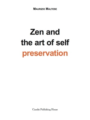 ZEN AND THE ART OF SELF PRESERVATION