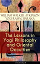 The Lessons in Yogi Philosophy and Oriental Occultism (Unabridged) The Mental and Spiritual Principles, The Human Aura, Mantras & Meditations, The Astral World, Spiritual Evolution, Telepathy & Clairvoyance, Human Magnetism, Occult Thera