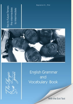 The Olympic Games: English Grammar and Vocabulary Book: Key to Future TensesŻҽҡ[ Karina Bagration ]