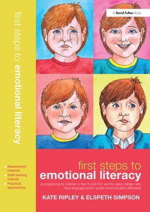 楽天楽天Kobo電子書籍ストアFirst Steps to Emotional Literacy A Programme for Children in the FS & KS1 and for Older Children who have Language and/or Social Communication Difficulties【電子書籍】[ Kate Ripley ]