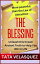 The Blessing: Unleash This Known Ancient Truth More Powerful Than The Law of Attraction to Help You Win in Life