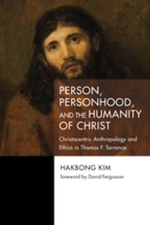 Person, Personhood, and the Humanity of Christ