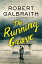 The Running Grave A Cormoran Strike NovelŻҽҡ[ Robert Galbraith ]