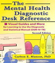 The Mental Health Diagnostic Desk Reference Visual Guides and More for Learning to Use the Diagnostic and Statistical Manual (DSM-IV-TR), Second【電子書籍】 Carlton Munson