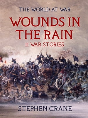 Wounds in the Rain 11 War StoriesŻҽҡ[ Stephen Crane ]