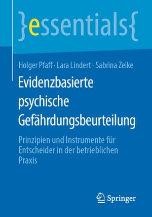 Evidenzbasierte psychische Gef?hrdungsbeurteilung Prinzipien und Instrumente f?r Entscheider in der betrieblichen Praxis