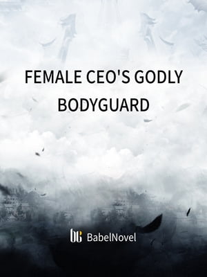 Female CEO's Godly Bodyguard Volume 2Żҽҡ[ Xing Chen ]