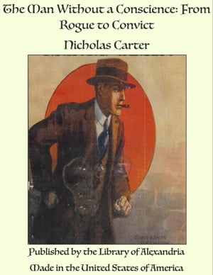 The Man Without a Conscience: From Rogue to Convict【電子書籍】 Nicholas Carter