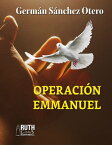 Operaci?n Emmanuel【電子書籍】[ Germ?n S?nchez Otero ]