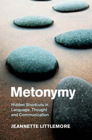 Metonymy Hidden Shortcuts in Language, Thought a