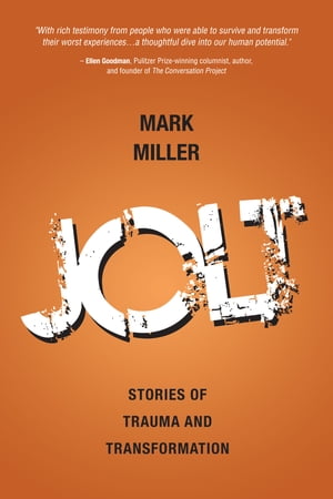 Jolt Stories of Trauma and TransformationŻҽҡ[ Mark Miller ]