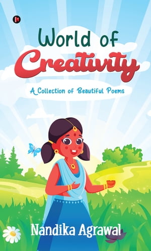 ŷKoboŻҽҥȥ㤨World of Creativity A Collection of Beautiful PoemsŻҽҡ[ Nandika Agrawal ]פβǤʤ86ߤˤʤޤ