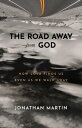 The Road Away from God How Love Finds Us Even as We Walk Away【電子書籍】 Jonathan Martin