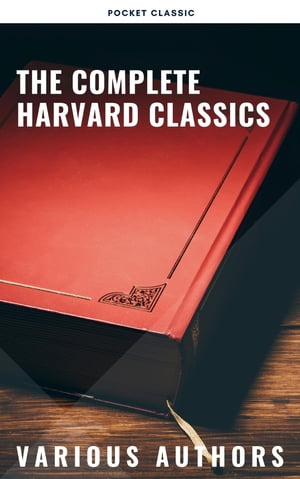 The Complete Harvard Classics 2022 Edition - ALL