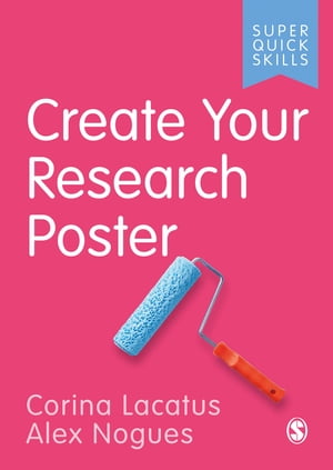 Create Your Research Poster【電子書籍】[ Corina Lacatus ]