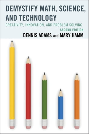 Demystify Math, Science, and Technology Creativity, Innovation, and Problem-SolvingŻҽҡ[ Dennis Adams ]