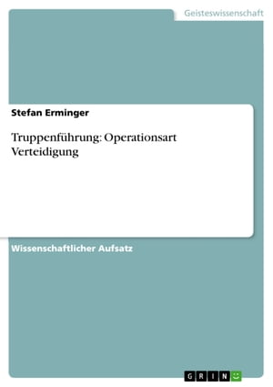 Truppenf?hrung: Operationsart VerteidigungŻҽҡ[ Stefan Erminger ]