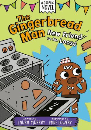 The Gingerbread Man: New Friend on the Loose: A Graphic Novel【電子書籍】[ Laura Murray ]