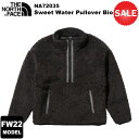 THE NORTH FACE(ノースフェイス) Sweet Water Pullover Bio(スウィートウォータープルオーバーバイオ) NA72035 2022-23秋冬モデル