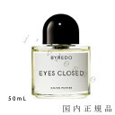(10時までのご注文当日発送)(休業日除く)国内正規品 バイレード(BYREDO) オードパルファン アイズ クローズド 50mL