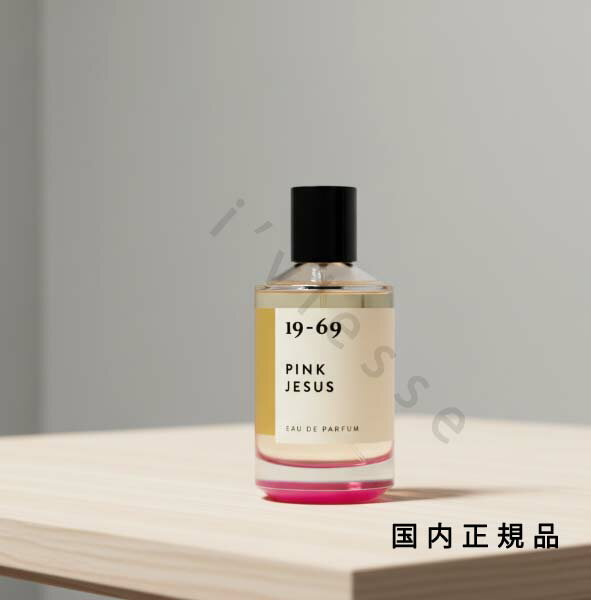 （10時までのご注文当日発送）（休業日除く）国内正規品 ナインティーン シックスティナイン（NINETEEN SIXTY NINE）19-69 ピンクジーザス フレグランス 香水 100ml
