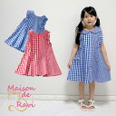 楽天子供服 Maison de Ravi【4/25最大100％ ポイントバック★要エントリー】メゾンドラビ ワンピース 子供服 女の子 襟付き ギンガムチェック お出かけ リゾート≪全2色≫ 春 夏 かわいい プリンセス お姫様 ノースリーブ 青 赤 総柄 ドレス ワンピ