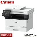 CANON Satera A4 mN[U[@ MF467dw Lm   vg  Rs[ XL t@bNX FAX yz