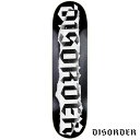 DISORDER Ripped Deck BLACK XP[g{[hfbL fBXI[_[