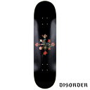 DISORDER Floral Deck BLACK スケートボードデッキ ディスオーダー