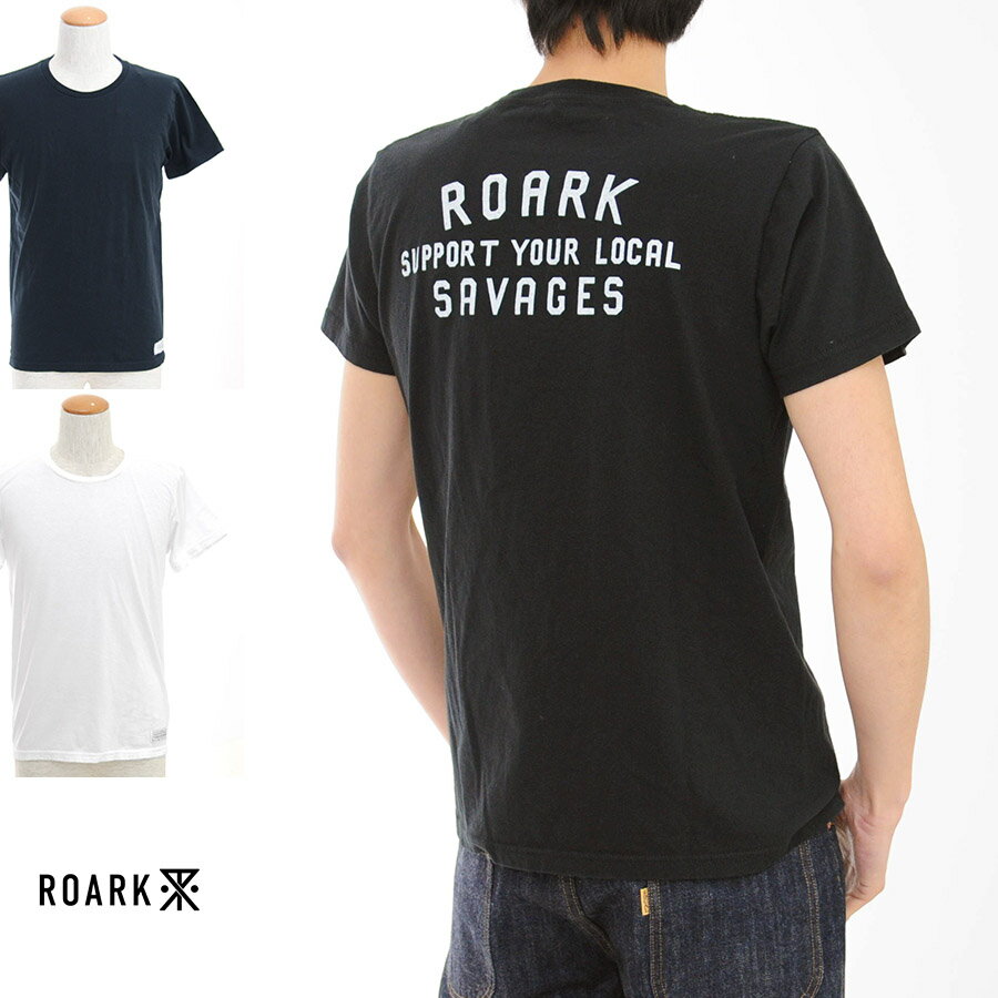 楽天レイダース【今だけ最大60％OFFセール】ロアーク リバイバル ROARK REVIVAL Tシャツ LOCAL SAVAGES バックプリント Tシャツ RTJ201【プリントTシャツ TEE】【ストリート スケーター】SALE メンズ