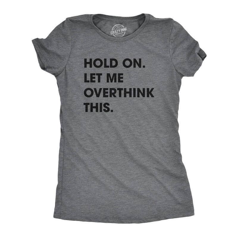 クレイジードッグ Tシャツ レディース トップス グラフィック Crazy Dog T-Shirts Womens Hold On Let Me Overthink This Funny T Shirt Sarcastic Graphic Novelty Dark Heather Grey グレー