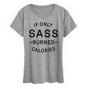 【送料無料】 ライセンス キャラクター レディース Tシャツ トップス Women's If Only Sass Burned Calories Graphic...