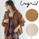 【期間限定10%OFF+3エントリー&楽天カードでP7倍】【予約商品】Ungrid アングリッド フェイクスウェードブルゾン 112550240201 9月末〜...