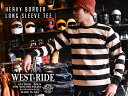 【WEST RIDE/ウエストライド】ロングスリーブ/HEAVY BORDER LONG SLEEVE TEE★REAL DEALWESTRIDE/ウエストライド/新潟/MADE IN NIIGATA/ハーレー/バイカー/アメカジ/モーターサイクル/レーシングダウン/Tシャツ/ロンティ/長袖/ボーダー/メンズTシャツ