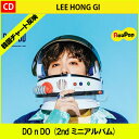 送料無料【1次予約限定価格】初回限定ポスター【丸めて発送】LEE HONG GI - DO n DO (2nd ミニアルバム)【10月18日発売予定】【10月25日発送予定】FTISLAND エフティーアイランド KPOP 【韓国】